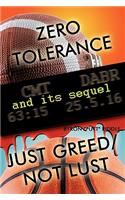 Zero Tolerance & Just Greed/ Not Lust