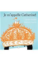 Je m'Appelle Catherine!