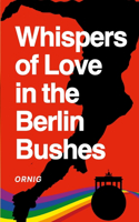 Whispers of Love in the Berlin Bushes