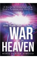And There Was War in Heaven: A Guide to Understanding God's Purpose and His Plan(English)