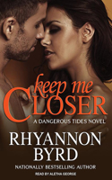 Keep Me Closer: (2 Dangerous Tides)