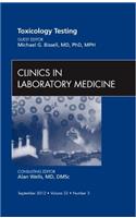 Toxicology Testing, an Issue of Clinics in Laboratory Medicine