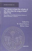 It’s better to hear the rebuke of the wise than the song of fools (Qoh 7:5)