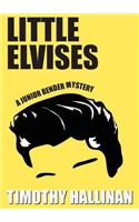 Little Elvises: (Junior Bender Mysteries)