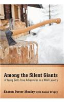 Among the Silent Giants: A Young Girl''s True Adventures in a Wild Country