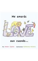 Me amarás aun cuando...
