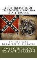 Brief Sketches of the North Carolina State Troops: In the War Between the States