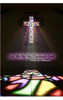 Let Me Be Me Through God