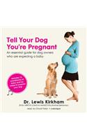 Tell Your Dog You're Pregnant