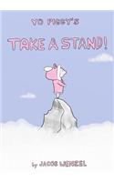 Take a Stand!: (2 Yo Piggy)