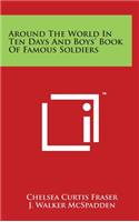 Around The World In Ten Days And Boys' Book Of Famous Soldiers