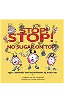 Stop! Stop! No Sugar on Top!