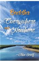 Buddha Everywhere and Nowhere
