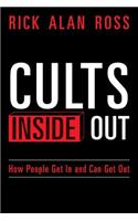 Cults Inside Out: How People Get In and Can Get Out