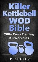 Killer Kettlebell WOD Bible