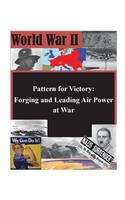 Pattern for Victory: Forging and Leading Air Power at War