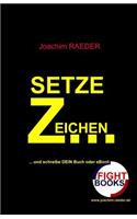 Setze Zeichen...: ...Und Schreibe Dein Buch Oder eBook