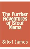 Further Adventures of Stout Mama