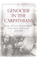 Genocide in the Carpathians: War, Social Breakdown, and Mass Violence, 1914-1945