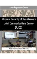 Physical Security of the Alternate Joint Communications Center (Ajcc)