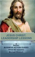 Jesus Christ: Leadership Lessons: Learning from One of History's Greatest Leaders(Life Lessons from Great Leaders)