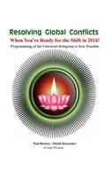 Resolving Global Conflicts: When You're Ready for the Shift in 2016!