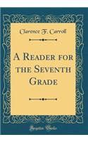 A Reader for the Seventh Grade (Classic Reprint)