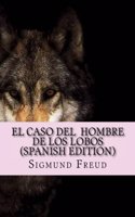 Caso Del Hombre de los Lobos ( Spanish Edition)