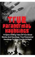 True Paranormal Hauntings