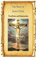 Story of Jesus Christ Crucifixion and Resurrection