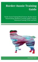 Border-Aussie Training Guide Border-Aussie Training Book Features
