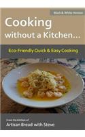 Cooking without a Kitchen.. Eco-Friendly Quick & Easy Cooking (B&W)