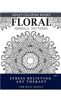 Floral Mandala Patterns Volume 1: Adult Coloring Books Anti-Stress Mandala Art Therapy for Busy People(1 Flower Mandala)