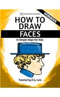 How to Draw Faces - In Simple Steps For Kids - Workbook