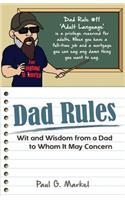 Dad Rules: Wit and Wisdom from a Dad to Whom It May Concern