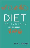 The Diet Daily Diary NoteBook4: The great way to keep track of your diet 5"x8"(4 Diet Notebook)