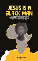 Jesus Is A Black Man