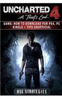 Uncharted 4 a Thiefs End Game: How to Download for Ps4, PC Kindle + Tips Unoffic