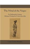 Mind of the Negro as Reflected in Letters Written During the Crisis 1800-1860