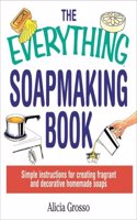 Everything Soapmaking Book (The Everything Series)