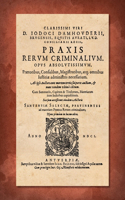 Praxis Rerum Criminalium [1601]: Praetoribus, Propraetoribus, Consulibus, Proconsulibus, Magistratibus, Reliquisque id Genus Iustitiariis [Justitiariis] ac Officiaiis, Apprime Utili