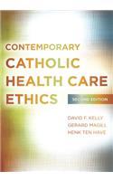 Contemporary Catholic Health Care Ethics