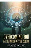 Overcoming You & the Mark of the Zodiac