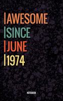 Awesome Since June 1974 Notebook