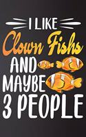 I like Clown Fishs and Maybe 3 People