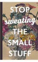 Stop Sweating The Small Stuff