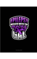 Epilepsy Messed With The Wrong Gal: Dot Grid Journal