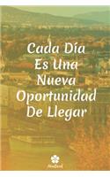Cada Día Es Una Nueva Oportunidad De Llegar