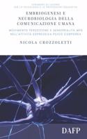 Embriogenesi E Neurobiologia Della Comunicazione Umana: Movimento, percezione e sensorialità MPS nell'attività espressiva psico corporea(2 Strumenti Di Lavoro Per Lo Psicologo E Le Professioni Educative)