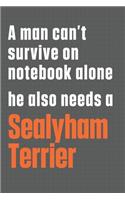 A man can't survive on notebook alone he also needs a Sealyham Terrier